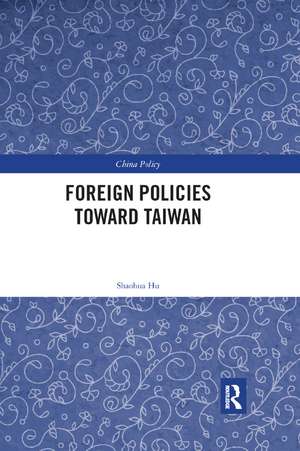 Foreign Policies toward Taiwan de Shaohua Hu