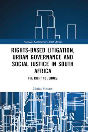 Rights-based Litigation, Urban Governance and Social Justice in South Africa: The Right to Joburg de Marius Pieterse