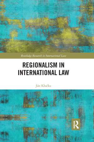 Regionalism in International Law de Ján Klučka