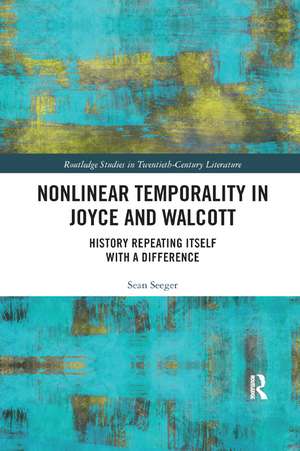 Nonlinear Temporality in Joyce and Walcott: History Repeating Itself with a Difference de Sean Seeger