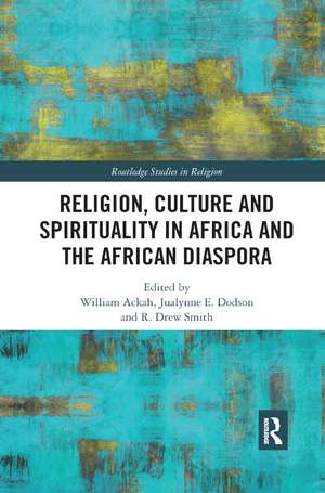 Religion, Culture and Spirituality in Africa and the African Diaspora de William Ackah