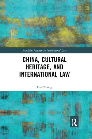 China, Cultural Heritage, and International Law de Hui Zhong