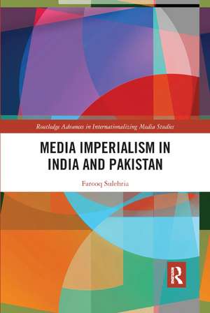 Media Imperialism in India and Pakistan de Farooq Sulehria