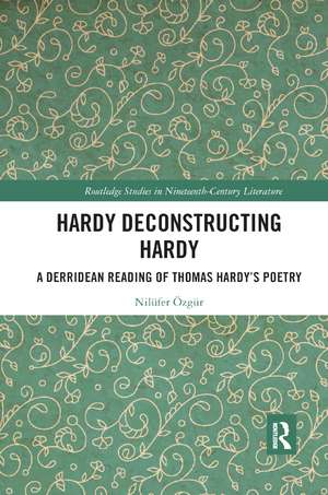 Hardy Deconstructing Hardy: A Derridean Reading of Thomas Hardy�s Poetry de Nilüfer Özgür