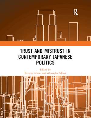 Trust and Mistrust in Contemporary Japanese Politics de Kerstin Lukner