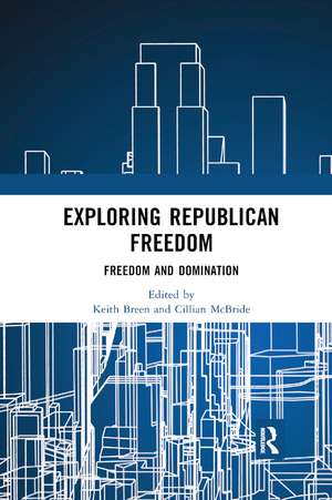 Exploring Republican Freedom: Freedom and Domination de Keith Breen