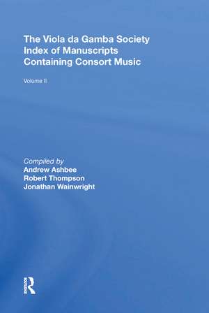 The Viola da Gamba Society Index of Manuscripts Containing Consort Music: Volume II de Robert Thompson