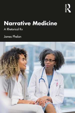 Narrative Medicine: A Rhetorical Rx de James Phelan