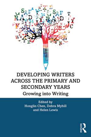 Developing Writers Across the Primary and Secondary Years: Growing into Writing de Honglin Chen