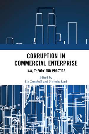 Corruption in Commercial Enterprise: Law, Theory and Practice de Liz Campbell