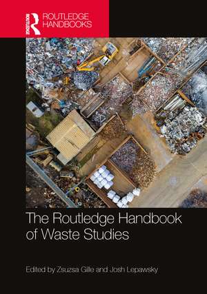 The Routledge Handbook of Waste Studies de Zsuzsa Gille