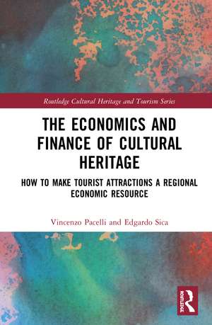 The Economics and Finance of Cultural Heritage: How to Make Tourist Attractions a Regional Economic Resource de Vincenzo Pacelli