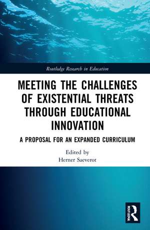 Meeting the Challenges of Existential Threats through Educational Innovation: A Proposal for an Expanded Curriculum de Herner Saeverot