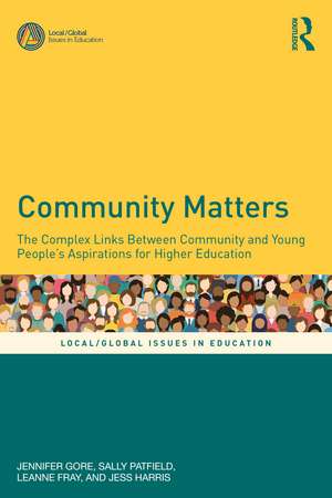 Community Matters: The Complex Links Between Community and Young People's Aspirations for Higher Education de Jennifer Gore