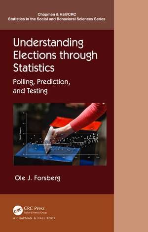 Understanding Elections through Statistics: Polling, Prediction, and Testing de Ole J. Forsberg