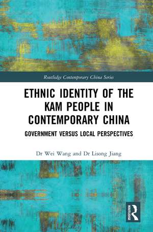 Ethnic Identity of the Kam People in Contemporary China: Government versus Local Perspectives de Wei Wang