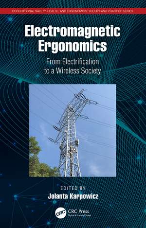 Electromagnetic Ergonomics: From Electrification to a Wireless Society de Jolanta Karpowicz