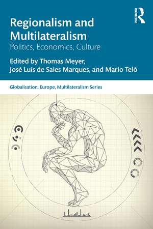 Regionalism and Multilateralism: Politics, Economics, Culture de Thomas Meyer