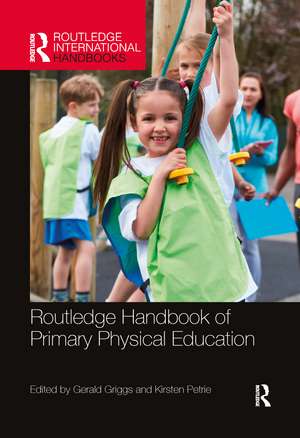 Routledge Handbook of Primary Physical Education de Gerald Griggs