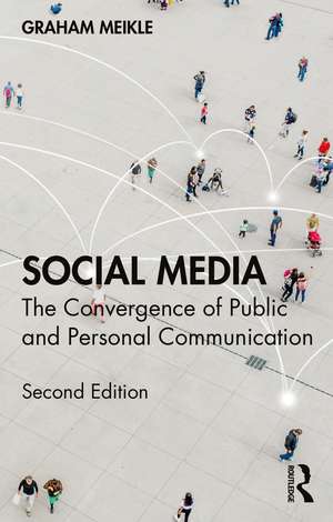 Social Media: The Convergence of Public and Personal Communication de Graham Meikle