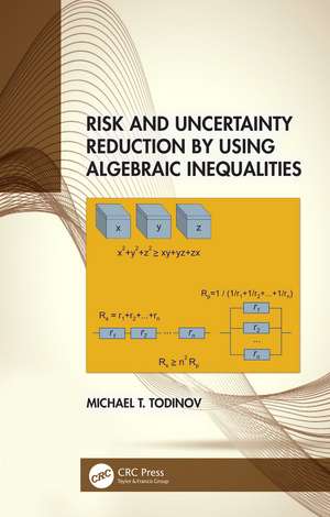 Risk and Uncertainty Reduction by Using Algebraic Inequalities de Michael T. Todinov