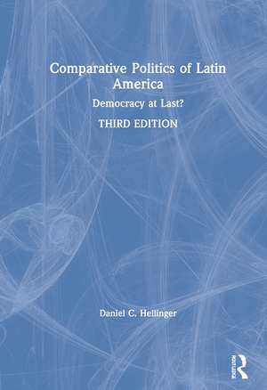 Comparative Politics of Latin America: Democracy at Last? de Daniel C. Hellinger