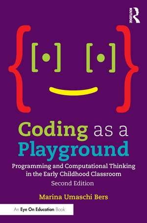 Coding as a Playground: Programming and Computational Thinking in the Early Childhood Classroom de Marina Umaschi Bers