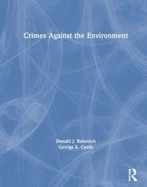 Crimes Against the Environment de Donald J. Rebovich