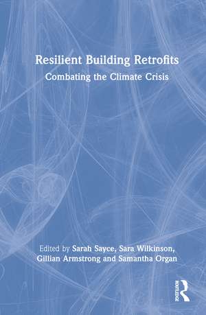 Resilient Building Retrofits: Combating the Climate Crisis de Sarah Sayce