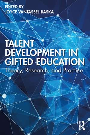 Talent Development in Gifted Education: Theory, Research, and Practice de Joyce VanTassel-Baska