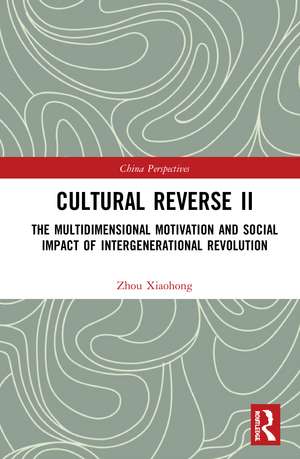 Cultural Reverse Ⅱ: The Multidimensional Motivation and Social Impact of Intergenerational Revolution de Xiaohong Zhou