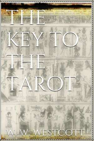 The Key to the Tarot de W. Wynn Westcott