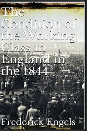 The Condition of the Working Class in England in 1844 de Frederick Engels