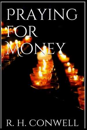 Praying for Money de Russell H. Conwell