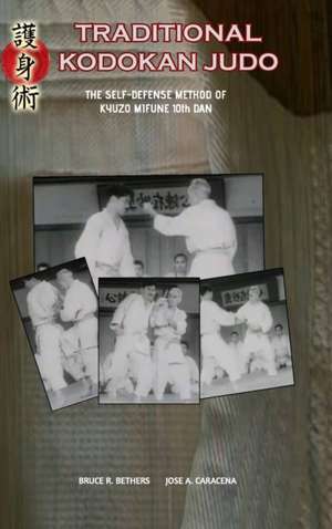 Traditional Kodokan Judo. The self-Defense Method of Kyuzo Mifune de Bruce R. Bethers