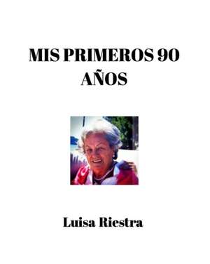 Mis primeros 90 años de Luisa Riestra