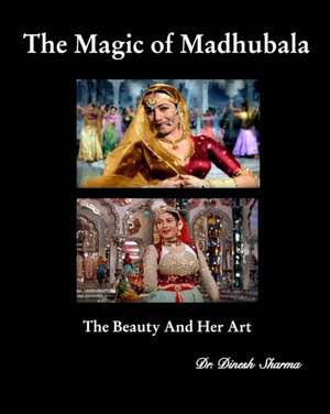 The Magic of Madhubala de Dinesh Sharma