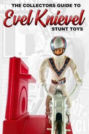 Collectors Guide To Evel Knievel Stunt Toys: Pathways and Barriers to Returning to Society de Anderson