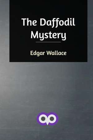 The Daffodil Mystery de Edgar Wallace