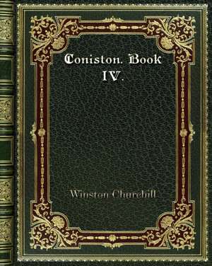 Coniston. Book IV. de Winston Churchill