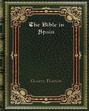 The Bible in Spain de George Borrow
