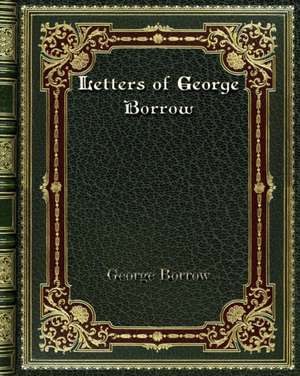 Letters of George Borrow de George Borrow