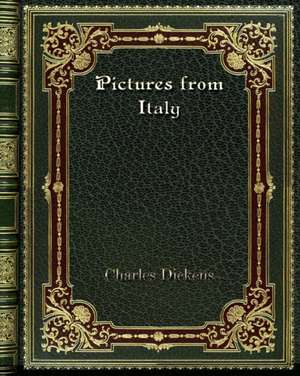 Pictures from Italy de Charles Dickens