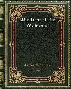 The Last of the Mohicans de James Fenimore Cooper