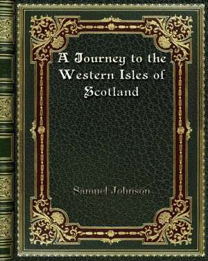 A Journey to the Western Isles of Scotland de Samuel Johnson