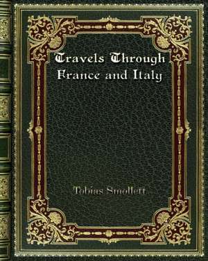 Travels Through France and Italy de Tobias Smollett