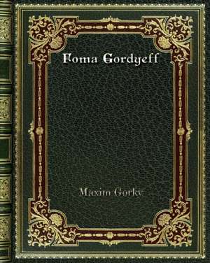 Foma Gordyeff de Maxim Gorky