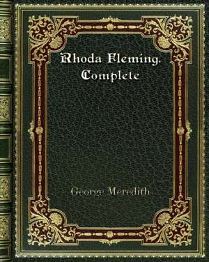 Rhoda Fleming. Complete de George Meredith