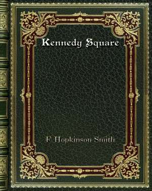 Kennedy Square de F. Hopkinson Smith