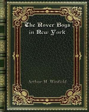 The Rover Boys in New York de Arthur M. Winfield